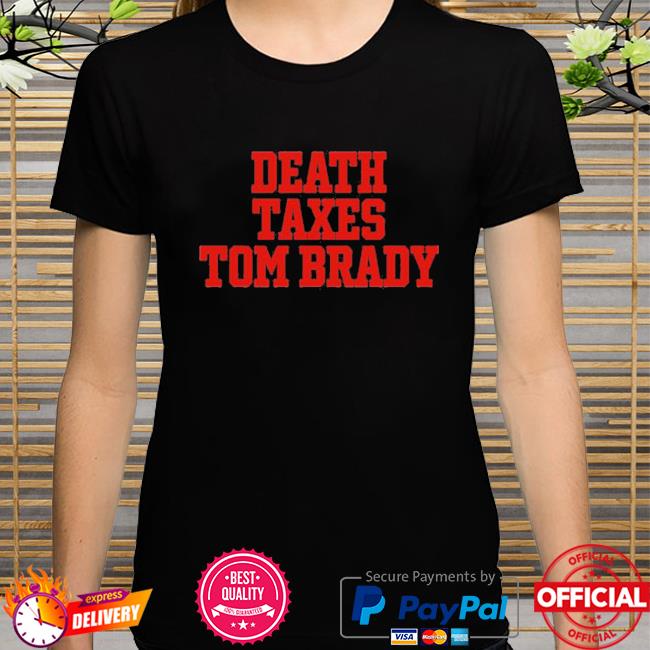 Death Taxes Tom Brady Adult Unisex T-Shirt