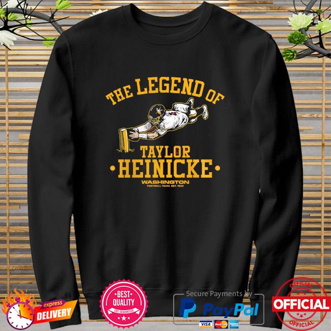 The legend of Taylor Heinicke Washington 2023 t-shirt, hoodie, sweater and  long sleeve