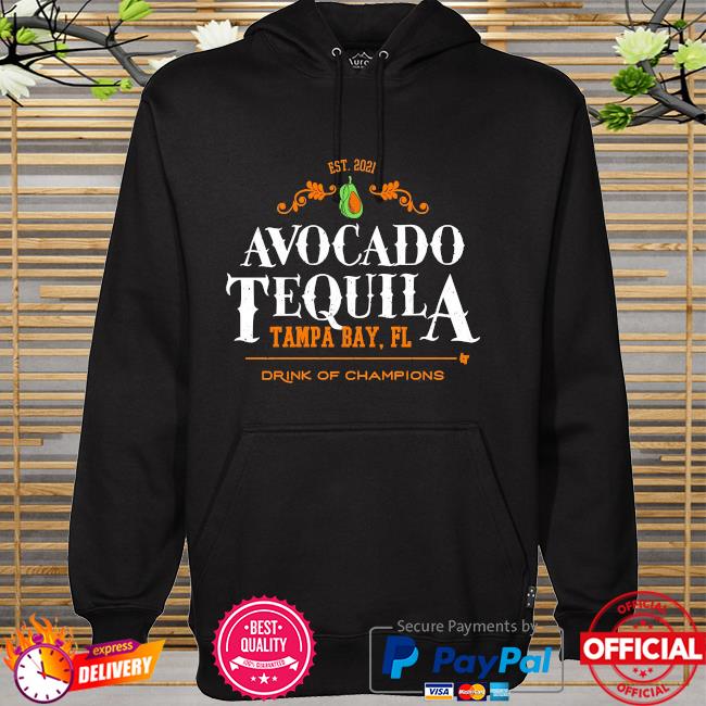 Avocado Tequila Tampa Bay Fl Drink Of Champions T-shirt, hoodie, sweater,  long sleeve and tank top