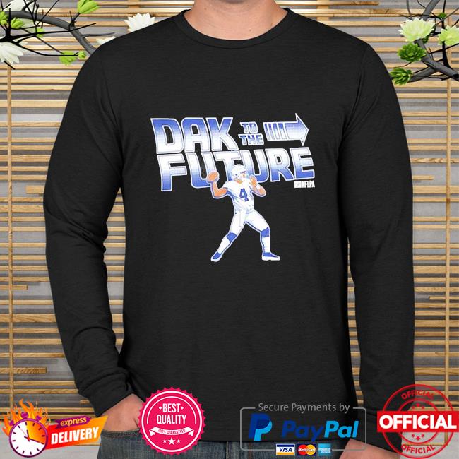 Dak Prescott Dallas Cowboys Dak To The Future shirt, hoodie, sweater, long  sleeve and tank top