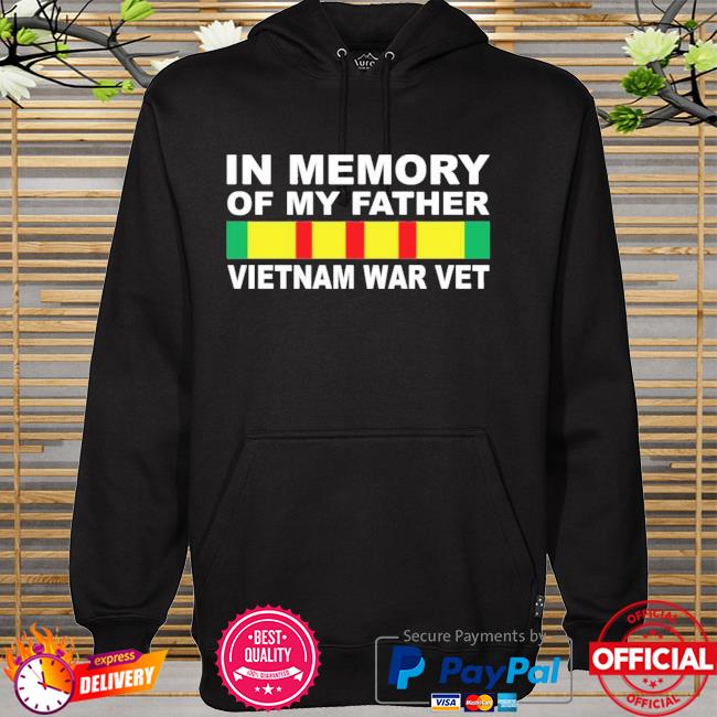 In Memory Of My Father Vietnam War Vet New 2021 Shirt hoodie