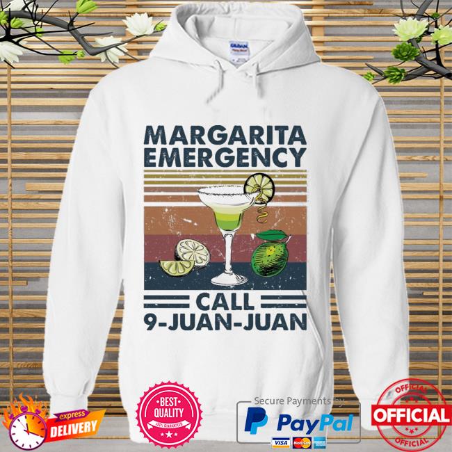 Margarita Emergency Call 9 Juan Juan Premium Vintage Shirt Hoodie