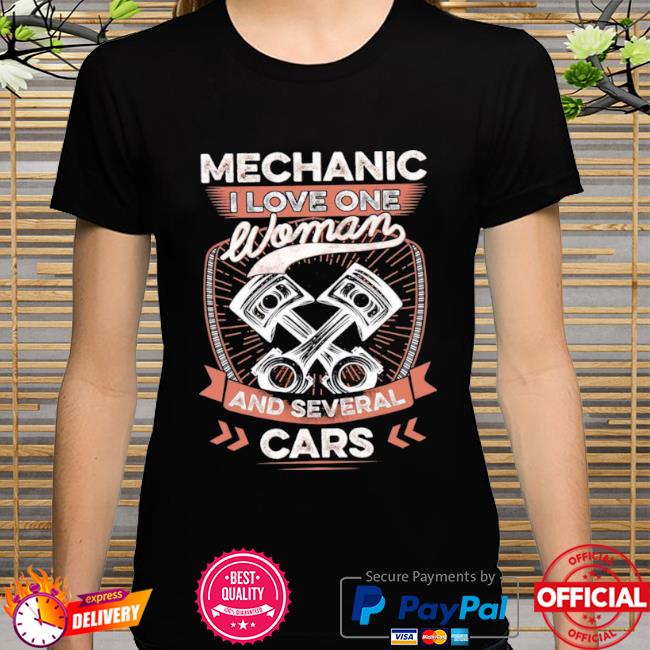 Mechanic I love one woman and several cars shirt