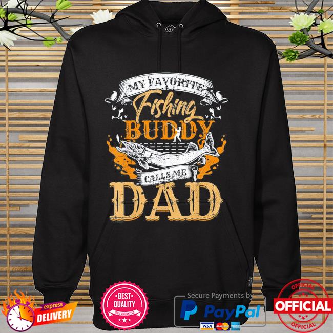 My favorite fishing buddy calls me dad father's day hoodie