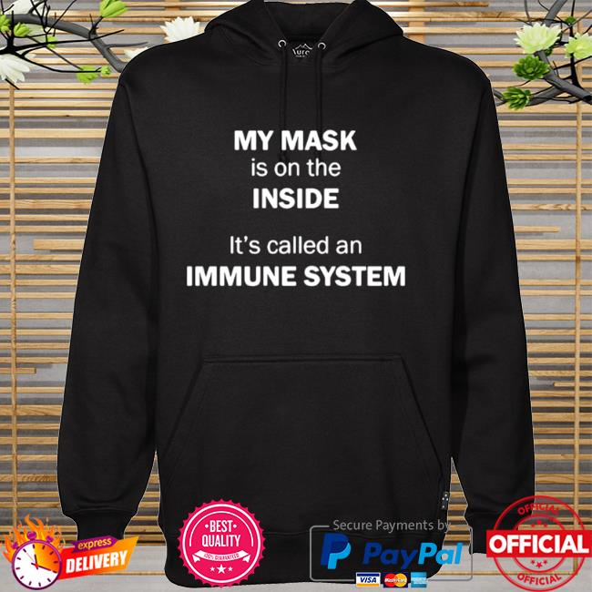 My mask is on the inside its called an immune system hoodie