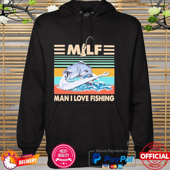 Official Milf Man I Love Fishing Vintage Retro hoodie