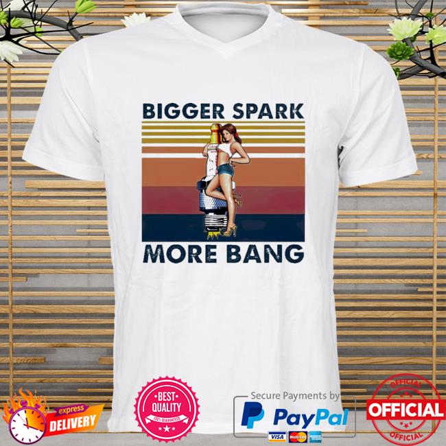 Plug Pinup Girl Bigger Spark More Bang New 2021 Vintage Shirt