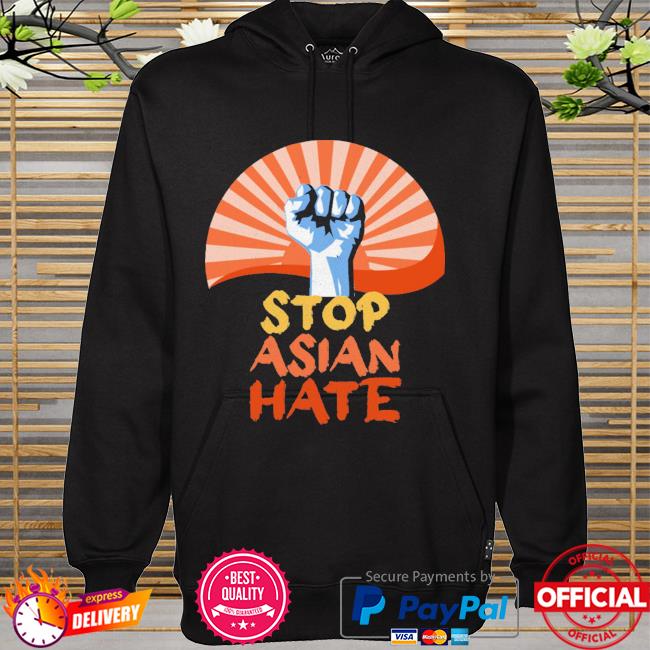 Stop Asian Hate New 2021 Shirt hoodie