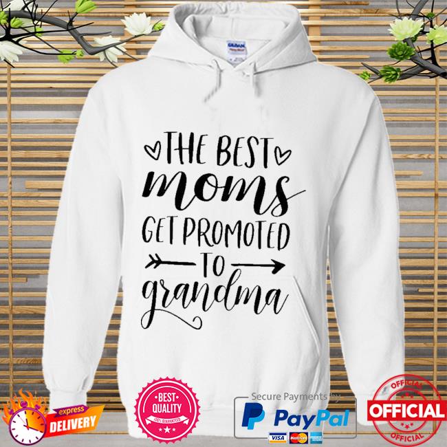 The best moms get promoted to grandma mother's day Hoodie