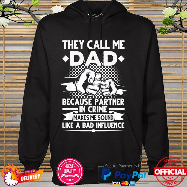 They call me dad because partner in crime papa father's day us 2021 hoodie