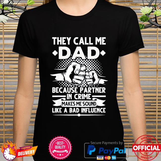 They call me dad because partner in crime papa father's day us 2021 shirt