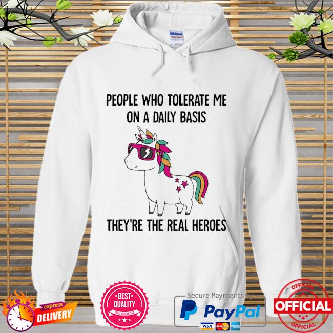 Unicorn people who tolerate me on a daily basis Hoodie