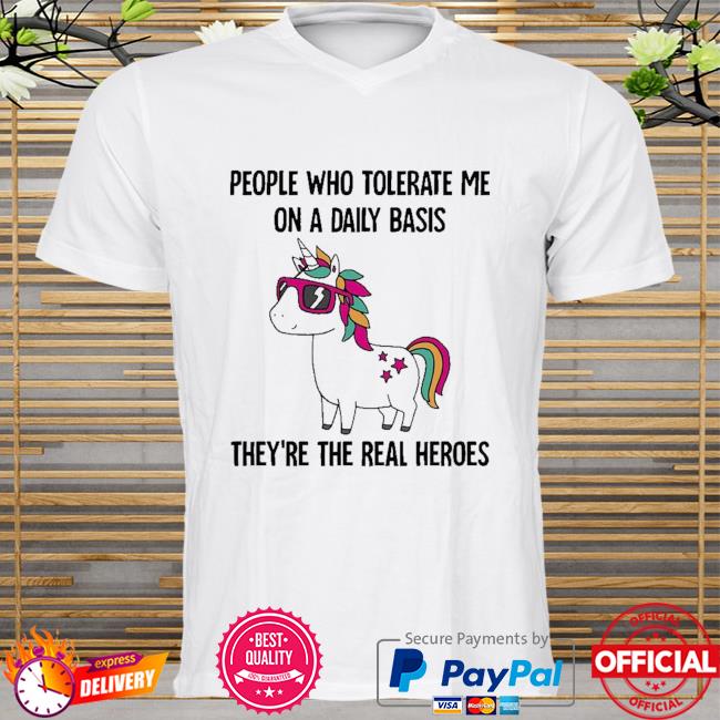 Unicorn people who tolerate me on a daily basis shirt