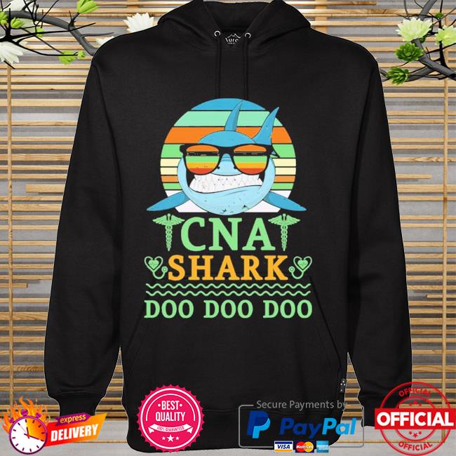 Vintage Cna Shark Doo Doo Doo New 2021 Shirt hoodie