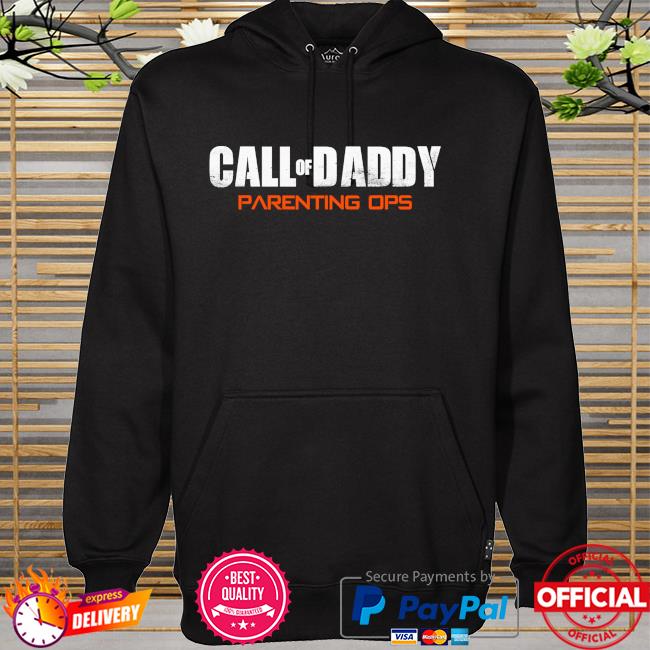 Call of daddy parenting ops hoodie