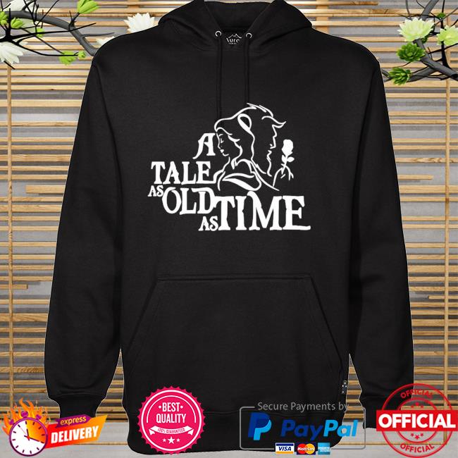 A tale as old as time hoodie