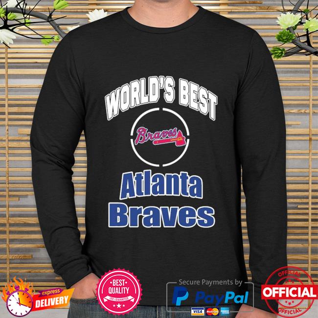 Amazing World's Best Atlanta Braves Dad shirt, hoodie, sweatshirt and long  sleeve