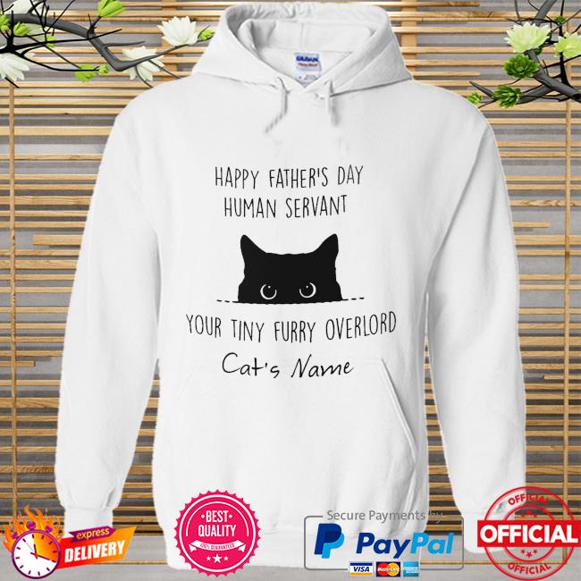 Black Cat happy father's day human servant your tiny furry over cat's name Hoodie