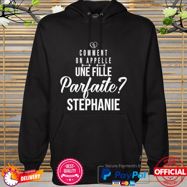 Comment on appelle une fille parfaite stephane hoodie