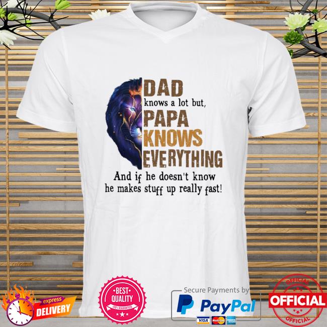 Dad knows a lot but Papa knows everything best gift for grandpa shirt