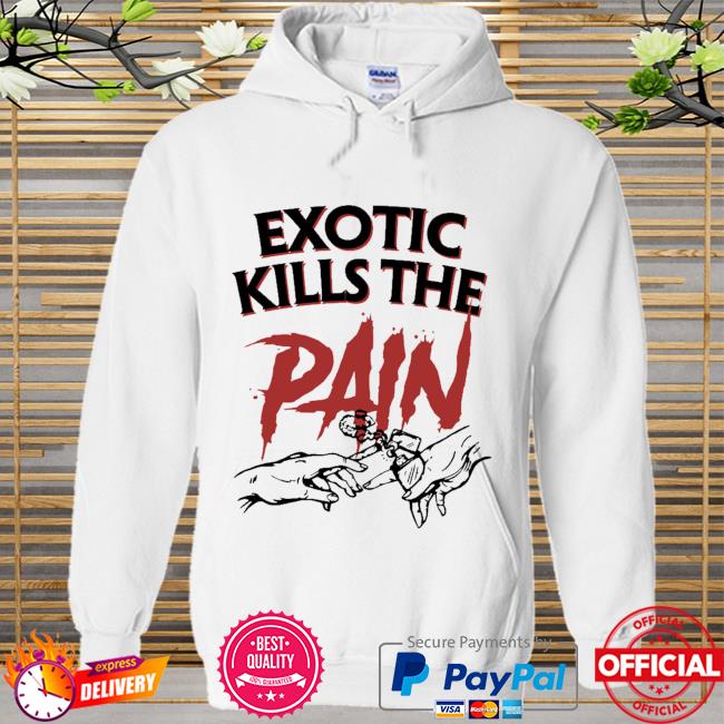 Exotic kills the pain Hoodie