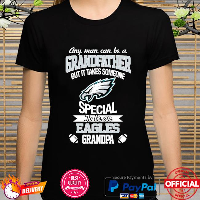 It Takes Someone Special To Be A Philadelphia Eagles Grandpa T-Shirt – Best  Funny Store