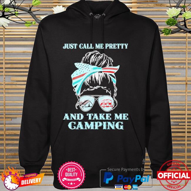 Just call me pretty and take me camping hoodie