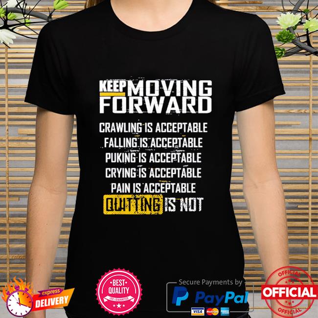 Keep moving forward shirt