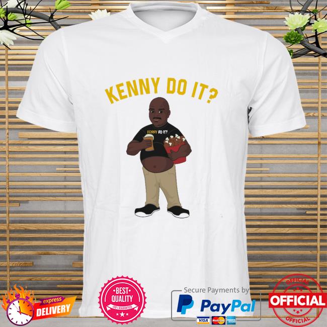 Kenny do it shirt