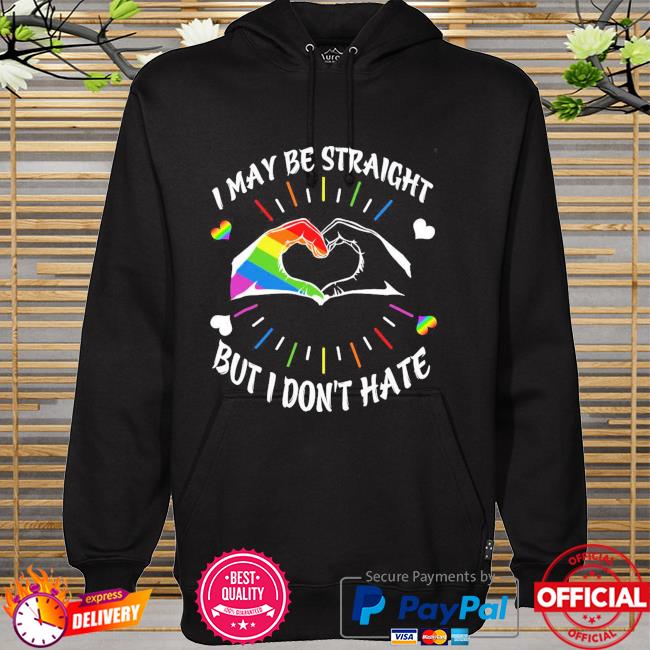 LGBT I may be straight but I don't hate hoodie