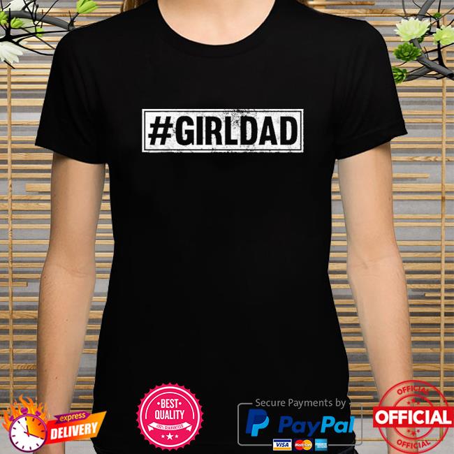 Official #girldad shirt