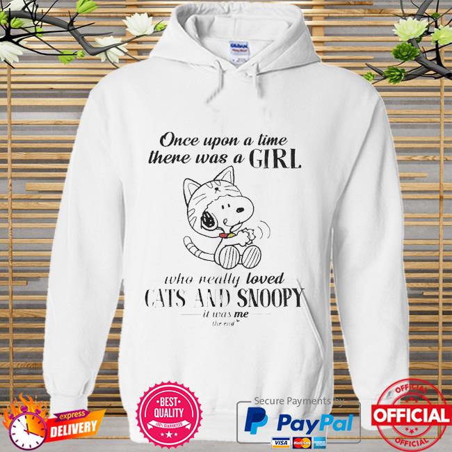 Once upon a time there was a girl who really loved cats and snoopy it was me the end Hoodie