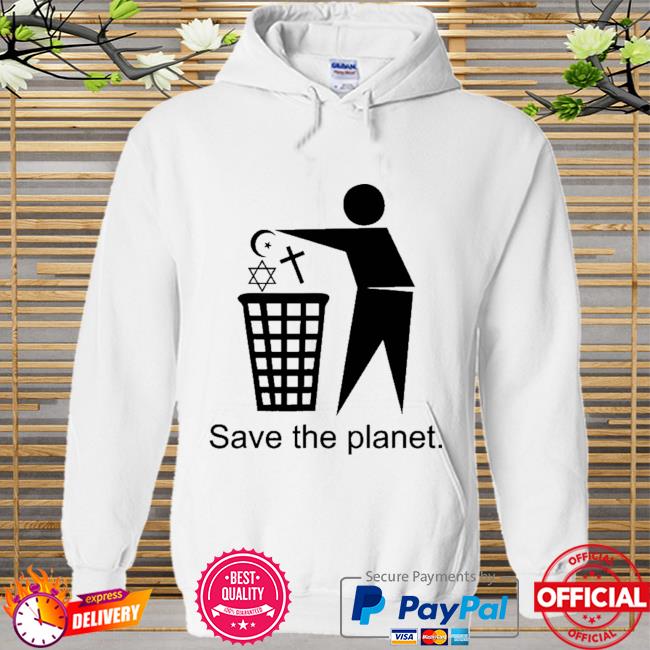 Save the planet trash religion Hoodie