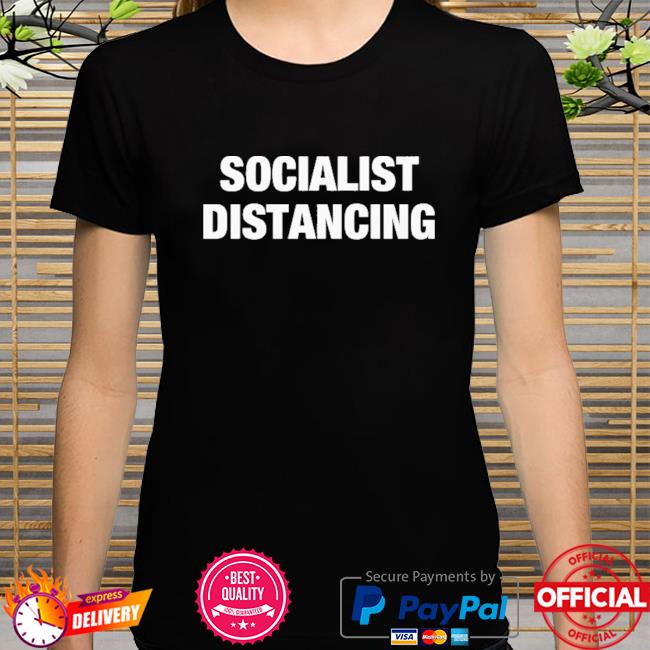 Socialist distancing shirt