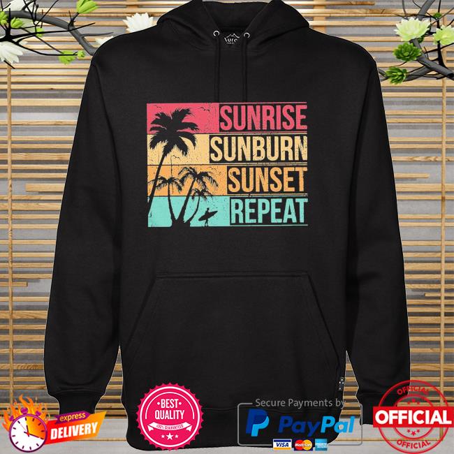 Sunrise sunburn sunset repeat shirt summer vacation hoodie