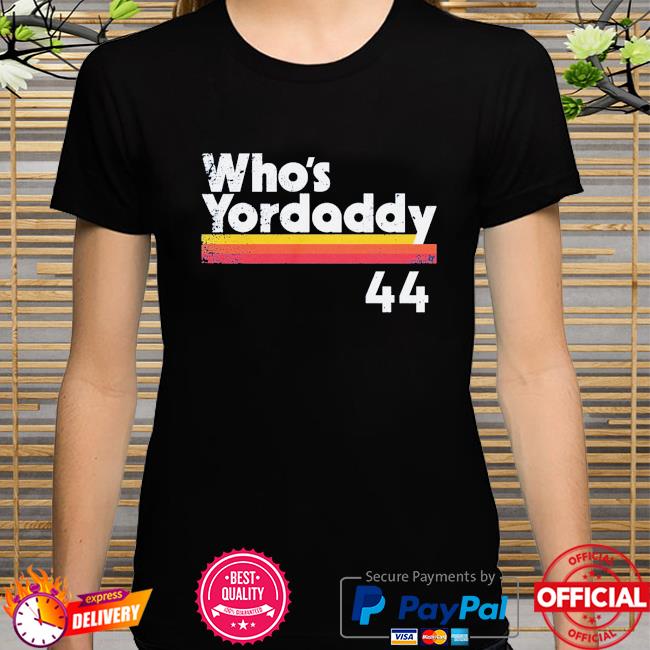 Yordan Alvarez Who's Yordaddy Shirt - Brixtee Apparel