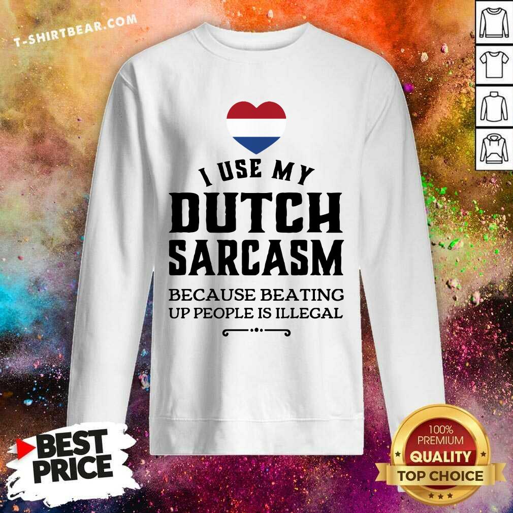 I work at subway I use excessive sarcasm at work because punching someone  in their mouth shirt, hoodie, sweater, long sleeve and tank top