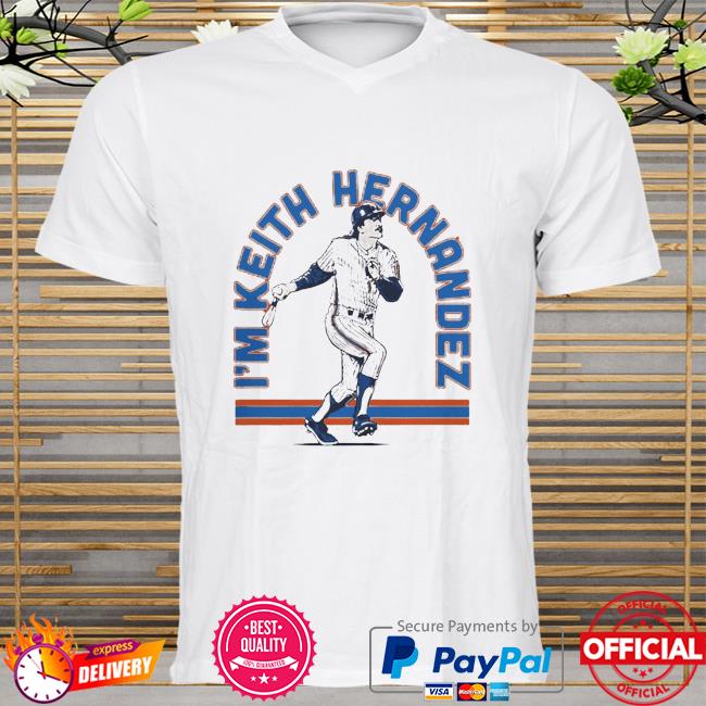 I'm Keith Hernandez shirt, hoodie, sweater and v-neck t-shirt