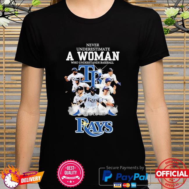 Tampa Bay Rays Never underestimate a woman who understands